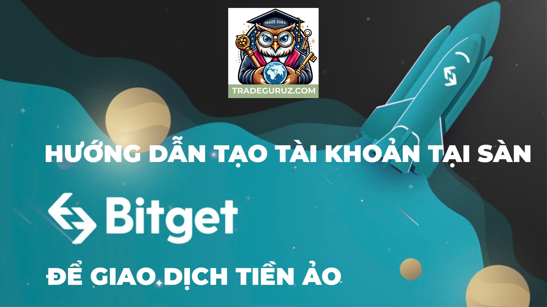 Hướng dẫn tạo tài khoản trên sàn Bitget